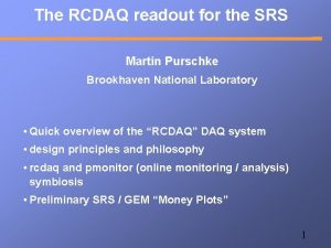 The RCDAQ readout for the SRS Martin Purschke