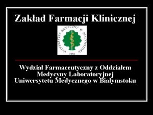 Zakad Farmacji Klinicznej Wydzia Farmaceutyczny z Oddziaem Medycyny