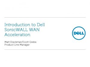 Introduction to Dell Sonic WALL WAN Acceleration Matt