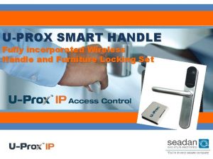UPROX SMART HANDLE Fully incorporated Wireless Handle and