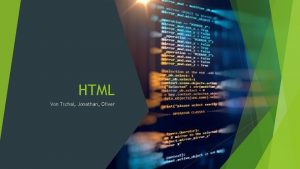 HTML Von Tschai Jonathan Oliver Prsentationsablauf Was ist