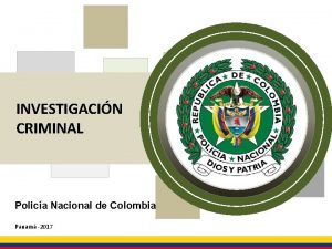 INVESTIGACIN CRIMINAL Polica Nacional de Colombia Panam 2017