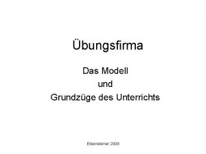 bungsfirma Das Modell und Grundzge des Unterrichts Eibensteiner