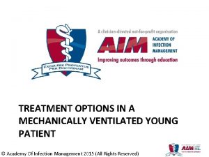 TREATMENT OPTIONS IN A MECHANICALLY VENTILATED YOUNG PATIENT