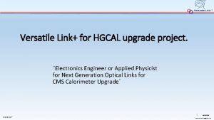 Versatile Link for HGCAL upgrade project Electronics Engineer