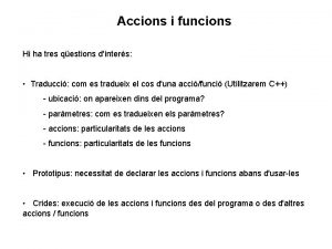 Accions i funcions Hi ha tres qestions dinters