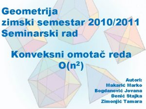 Geometrija zimski semestar 20102011 Seminarski rad Konveksni omota