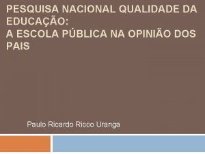 PESQUISA NACIONAL QUALIDADE DA EDUCAO A ESCOLA PBLICA