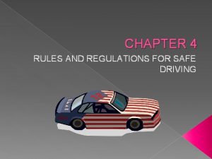 CHAPTER 4 RULES AND REGULATIONS FOR SAFE DRIVING