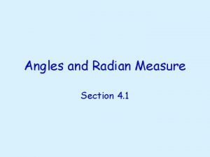 Angles and Radian Measure Section 4 1 Objectives