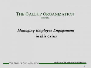 THE GALLUP ORGANIZATION ROMANIA Managing Employee Engagement in