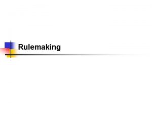 Rulemaking Jargon Alert n n Rule legislative rule