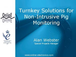 Turnkey Solutions for NonIntrusive Pig Monitoring Alan Webster