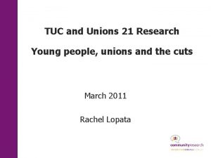 TUC and Unions 21 Research Young people unions