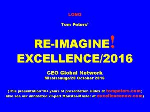 LONG Tom Peters REIMAGINE EXCELLENCE2016 CEO Global Network