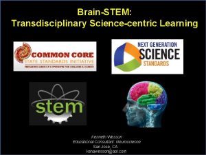 BrainSTEM Transdisciplinary Sciencecentric Learning Kenneth Wesson Educational Consultant