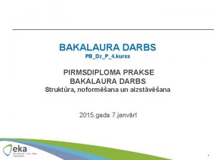 BAKALAURA DARBS PBDzP4 kurss PIRMSDIPLOMA PRAKSE BAKALAURA DARBS