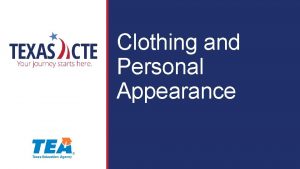Clothing and Personal Appearance Copyright Texas Education Agency