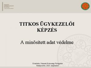 TITKOS GYKEZELI KPZS A minstett adat vdelme Ksztette