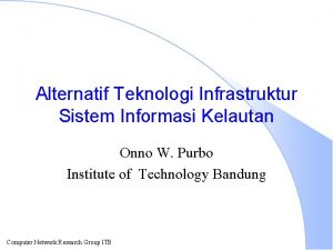 Alternatif Teknologi Infrastruktur Sistem Informasi Kelautan Onno W