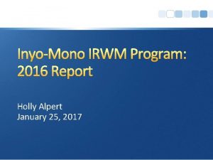 InyoMono IRWM Program 2016 Report Holly Alpert January