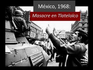 Mxico 1968 Masacre en Tlatelolco Introduccin para la