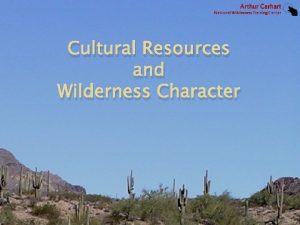 Cultural Resources and Wilderness Character Except in certain