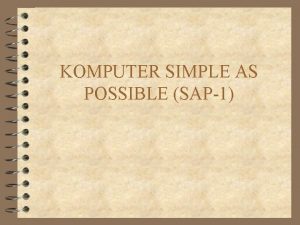 KOMPUTER SIMPLE AS POSSIBLE SAP1 Pengantar 4 Komputer