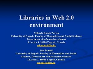 Libraries in Web 2 0 environment Mihaela Banek