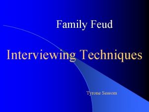 Family Feud Interviewing Techniques Tyrone Sessom Rules of