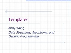 Templates Andy Wang Data Structures Algorithms and Generic