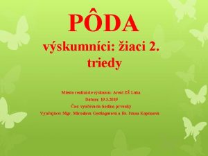 PDA vskumnci iaci 2 triedy Miesto realizcie vskumu