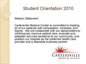 Student Orientation 2010 Mission Statement Cartersville Medical Center
