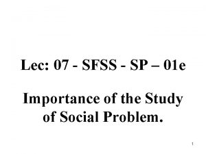 Lec 07 SFSS SP 01 e Importance of