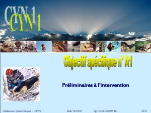 Prliminaires lintervention Conducteur Cynotechnique CYN 1 MAJ 011005