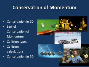 Conservation of Momentum Conservation in 1 D Law