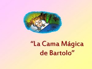 La Cama Mgica de Bartolo Quin era Bartolo