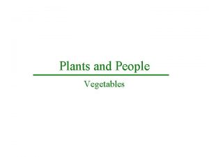 Plants and People Vegetables Nonreproductive Parts Monocot versus