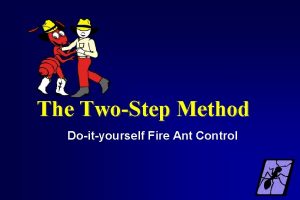 The TwoStep Method Doityourself Fire Ant Control Fire