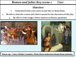 Romeo and Juliet Key scene 1 Date Objectives