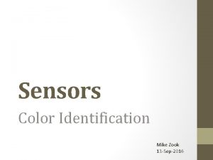 Sensors Color Identification Mike Zook 13 Sep2016 Training