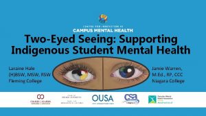 TwoEyed Seeing Supporting Indigenous Student Mental Health Laraine