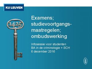 Examens studievoortgangsmaatregelen ombudswerking Infosessie voor studenten BA in