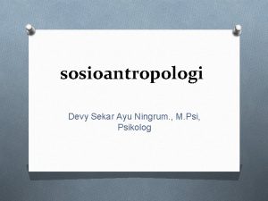 sosioantropologi Devy Sekar Ayu Ningrum M Psi Psikolog