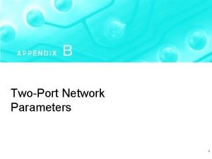 TwoPort Network Parameters 1 Figure B 1 The