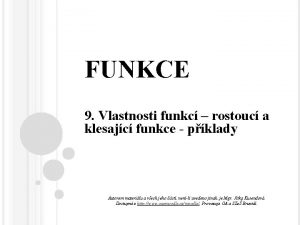 FUNKCE 9 Vlastnosti funkc rostouc a klesajc funkce