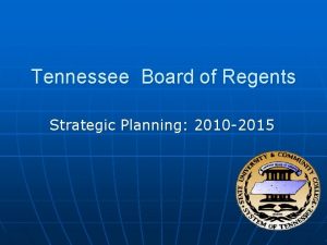 Tennessee Board of Regents Strategic Planning 2010 2015