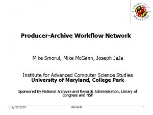 ProducerArchive Workflow Network Mike Smorul Mike Mc Gann