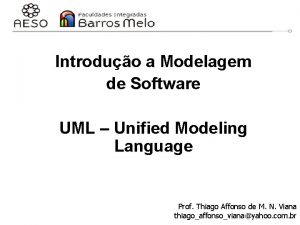 Introduo a Modelagem de Software UML Unified Modeling