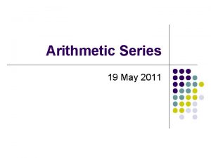 Arithmetic Series 19 May 2011 Summations l Summation